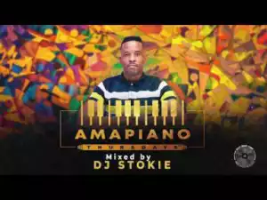DJ Stokie - Amapiano Thursdays Mix